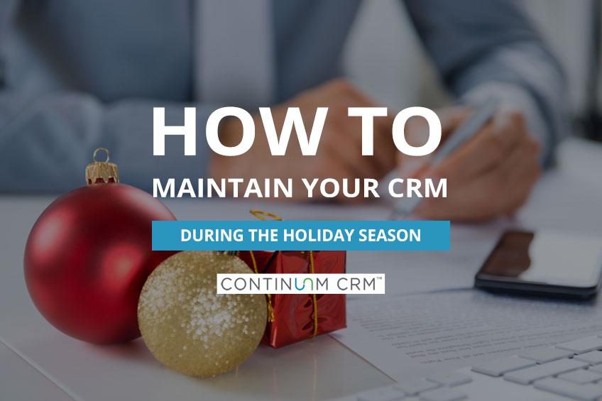 How to Maintain Your CRM System During the Holidays